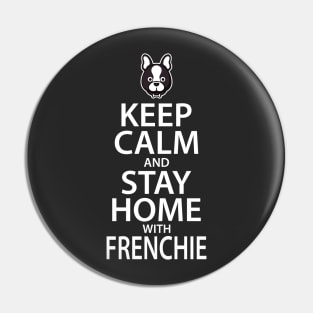 Keep Calm and Stay Home with Frenchie Pin