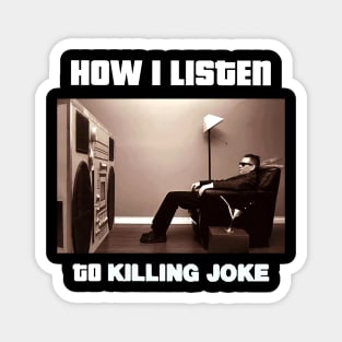 how i listen killing joke Magnet