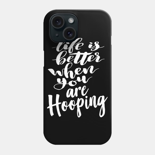 Life is Better When You Are Hooping Phone Case by ProjectX23 Orange