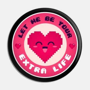 EXTRA LIFE Pin