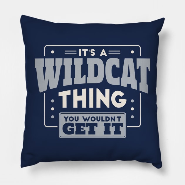 It's a Wildcat Thing, You Wouldn't Get It // School Spirit Go Wildcats Pillow by SLAG_Creative