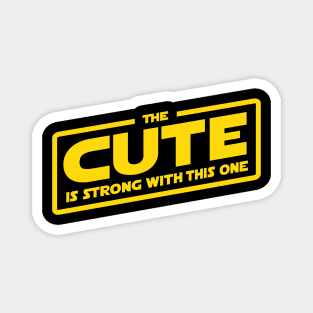 The Cute is Strong Magnet