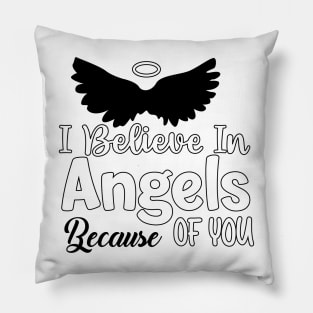 I Believe In Angels Because of you black version Pillow