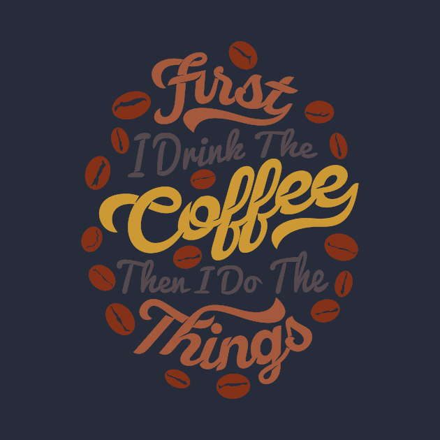 First i drink coffee then I do the things coffee slogan, white back by Muse