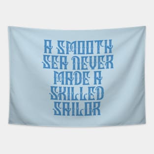 Smooth Sea No Skilled Sailor Tapestry