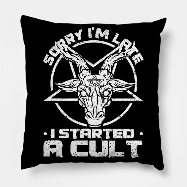 Baphomet Sorry I'm Late I Started A Cult Occult Gift Pillow by Alex21