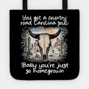 You got a country road Carolina soul Baby you're just so homegrown Skull-Bull Desert Mountains Tote