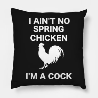 I AIN'T NO SPRING CHICKEN WHITE WRITING Pillow