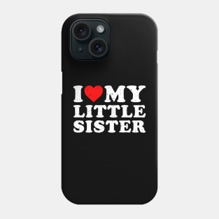 I love my little sister Phone Case