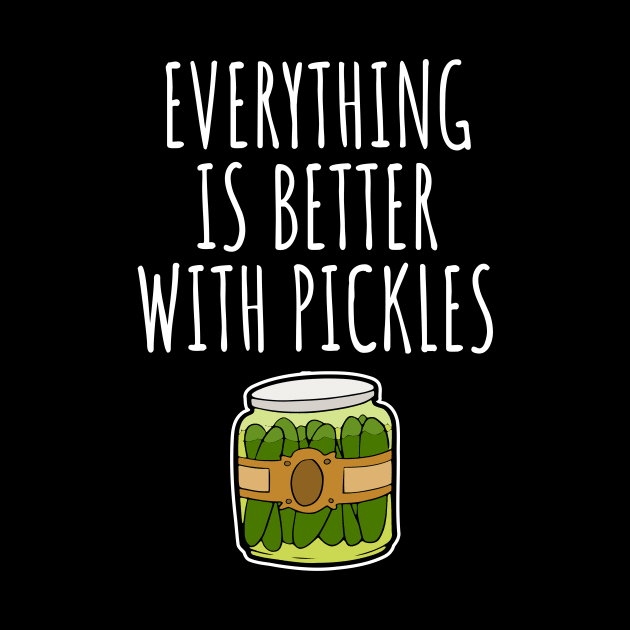 Everything is better with pickles by LunaMay