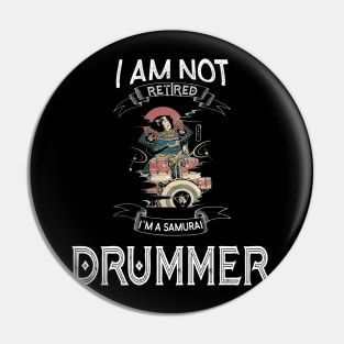 I am not retired I`m a Samurai Drummer - Funny Samurai Champloo T-shirt Pin