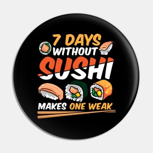 7 Days Without Sushi Makes One Weak Sushi Chef Japanese Food Pin