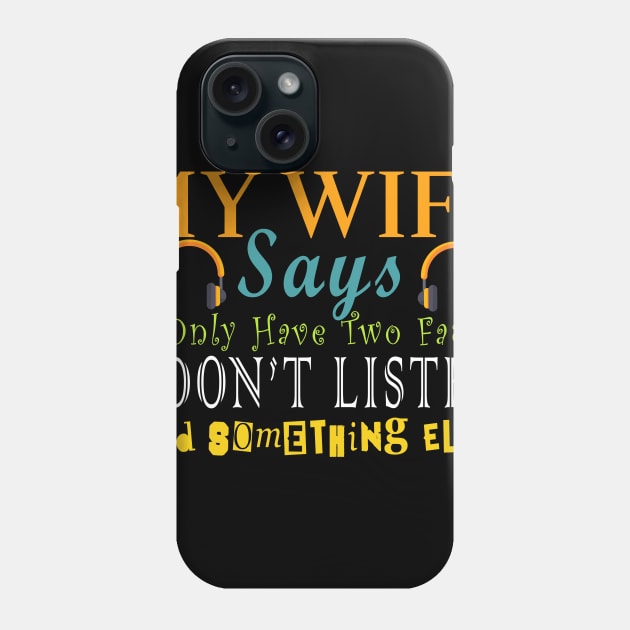 Mens My Wife Says I Only Have Two Faults Funny Phone Case by JaroszkowskaAnnass