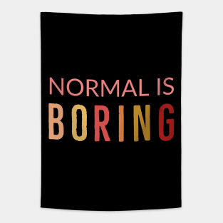 Normal Is Boring Tapestry