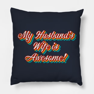 My Husband’s Wife is Awesome Pillow