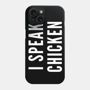 I Speak Chicken Phone Case