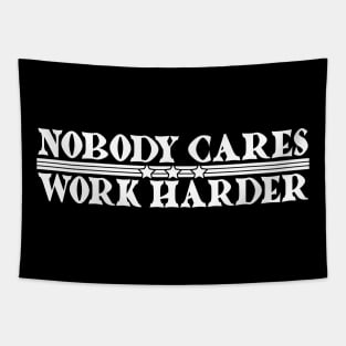 Nobody Cares, Work Harder Tapestry