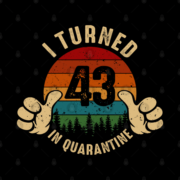 I Turned 43 In Quarantine by Marang