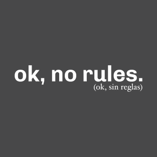 Ok, No Rules T-Shirt