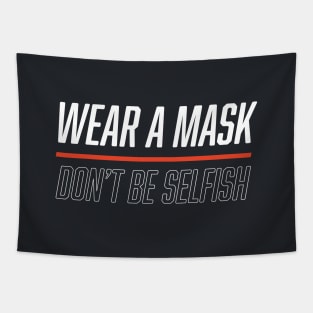 Wear a mask. Don't be selfish (White & Red Design) Tapestry