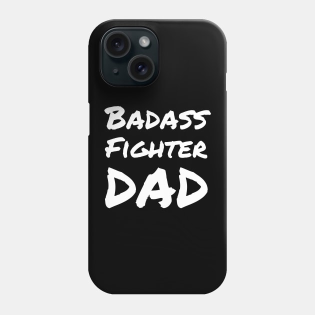 Badass Fighter Dad - For the fighter dad fathers' day Phone Case by Cool Teez