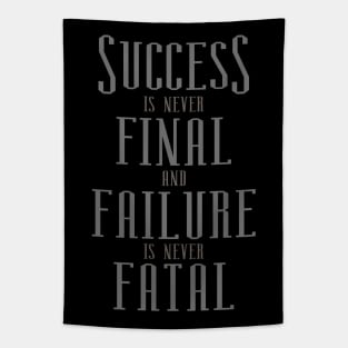 Success is never final and failure is never fatal, failure is success in progress Tapestry