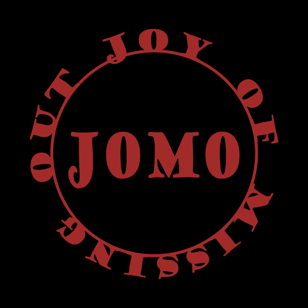 JOMO - Joy Of Missing Out by Boffoscope