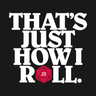 That's Just How I Roll T-Shirt