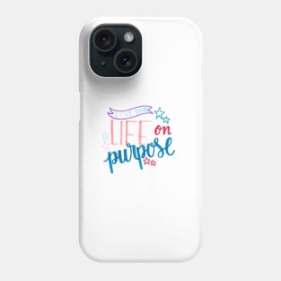 live life on purpose Phone Case