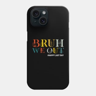 Bruh We Out Teacher Last Day of School for Teacher, Funny Teacher Phone Case