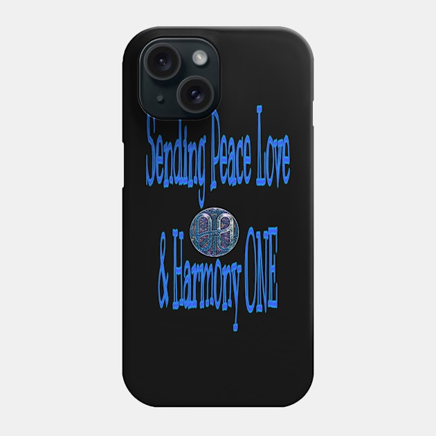 Sending Peace Love & Harmony ONE Phone Case by Peace Love and Harmony