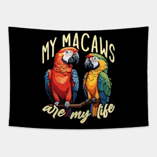 Macaw Bird My Macaws Are My Life Parrot Owner Tapestry