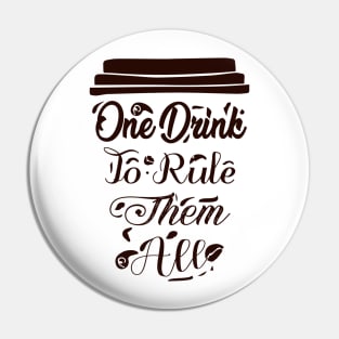 COFFEE - One drink to rule them all cool coffee Pin