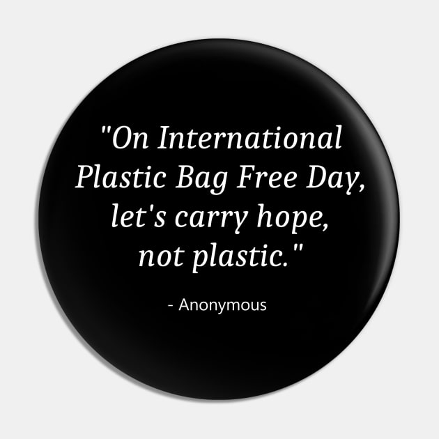 International Plastic Bag Free Day Pin by Fandie