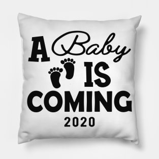Pregnant - Baby is coming 2020 Pillow