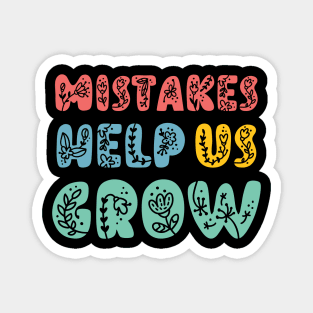 Mistakes Help Us Grow - Magnet