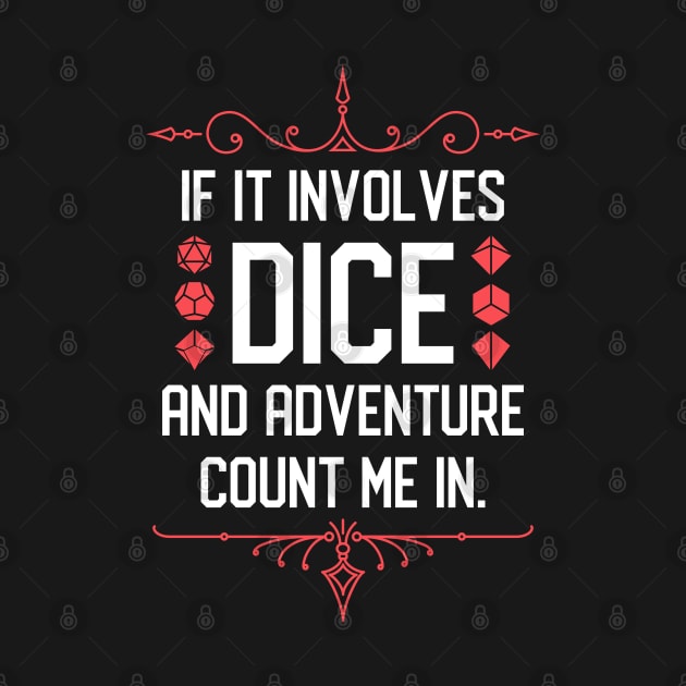 Dice Collector Quotes If it Involves Dice and Adventure Count Me In by pixeptional