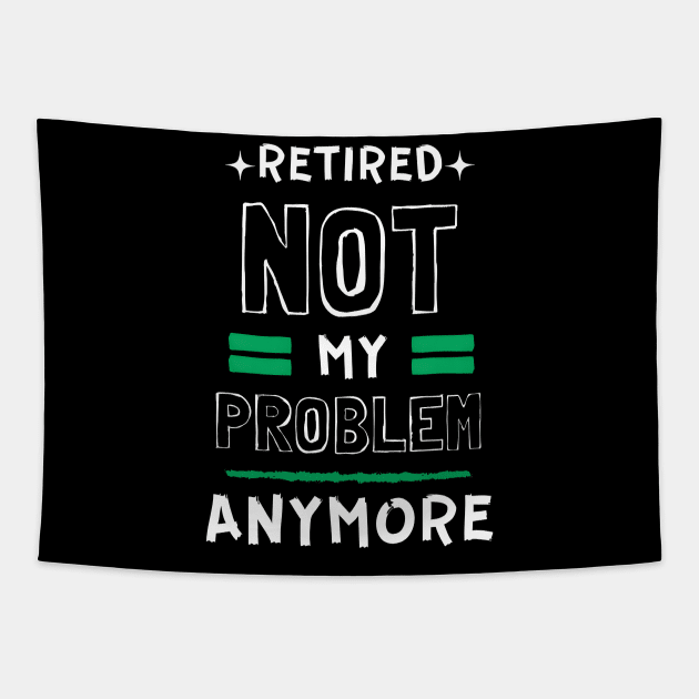 Retired, Not My Problem Anymore Typography Design Tapestry by BrushedbyRain