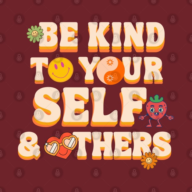 Be Kind To Yourself & Others Hippie Lifestyle by ChasingTees