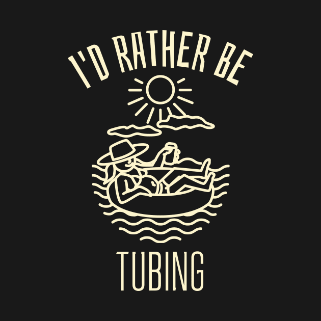 I'd Rather be Tubing by Mountain Morning Graphics