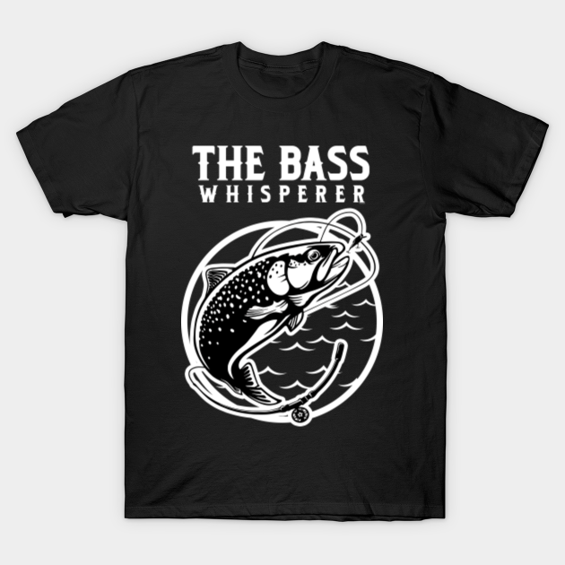 Discover The Bass Whisperer Fisherman Gift - Bass Fish - T-Shirt