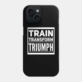 Train Transform Triumph Gym Lovers Phone Case