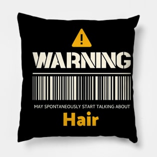 Warning may spontaneously start talking about hair Pillow