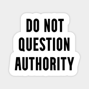 Do Not Question Authority Magnet