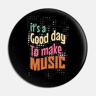 Its a good day, to make music Pin