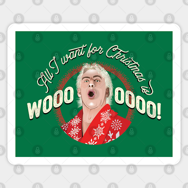 All I Want for Christmas is WOOOO! - Ric Flair - Sticker