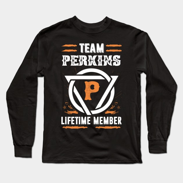 Team Perkins Lifetime Member Gift T-Shirt Surname Last Name Long Sleeve T-Shirt