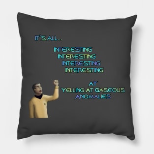 It's All Interesting at Yelling At Gaseous Anomalies Pillow