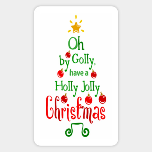 Oh By Golly Holly Jolly Christmas Tree Quote Tpssg Christmas Tree Typography Magnet Teepublic Au