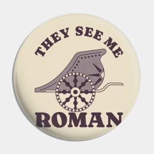 They See Me Roman Pin